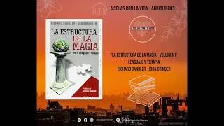 LA ESTRUCTURA DE LA MAGIA  Terapia y Lenguaje 📕 Richard Bandler  John Grinder 📚 Audiolibro [upl. by Eetak]