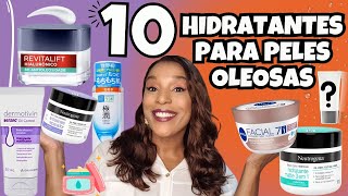 TOP 10 HIDRATANTES PARA PELES OLEOSAS SKINCARE [upl. by Nosnibor]