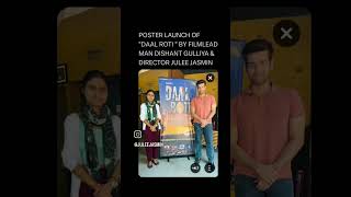 DAALROTIPOSTER LAUNCH OF quot DAAL ROTIquot MOVIE  Film LEADMAN DISHANT GULLIYA amp DIRECTOR JULEE JASMIN [upl. by Hannahs508]