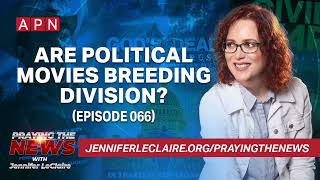 Will 2024 ‘Political Movies’ Unite or Divide the Church Episode 066 [upl. by Dew168]