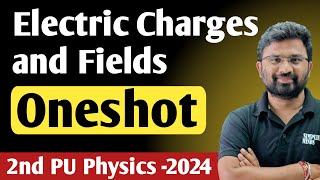 Electric Charges and Fields Oneshot  2nd PUC Physics Exam 2024 [upl. by Anthiathia]