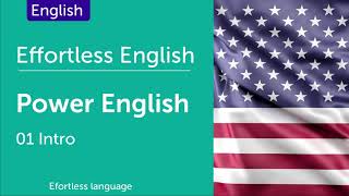 Effortless English P01  Power English How to Learn English  Intro  Lesson 1 [upl. by Placidia]