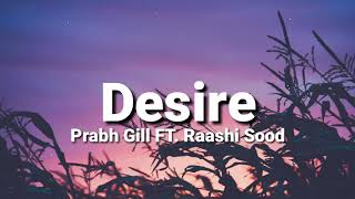 Desire lyrics  Prabh Gill FT Rashi Sood  AR Deep  Preet Dhillon  Arpan Chahal [upl. by Ittocs50]