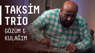 Taksim Trio  Gözüm amp Kulağım  akustikhane [upl. by Hnad]