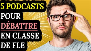 5 Podcasts pour débattre en classe de FLE Compréhension orale A2C1 [upl. by Hayes251]