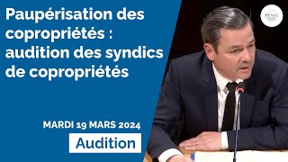 Paupérisation des copropriétés  audition des syndics de copropriétés [upl. by Smiga]