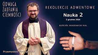 REKOLEKCJE ADWENTOWE  Nauka 2  Przemysław Wysogląd SJ 02122024 [upl. by Adnhoj843]