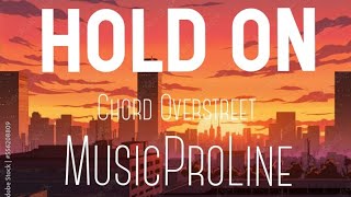 Hold On  Chord Overstreet Lyrics MusicProLine [upl. by Bonner]