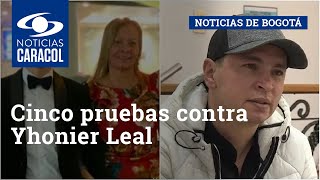 Cinco pruebas contra Yhonier Leal quotmató a su mamá primero y después al hermano [upl. by Zetes]