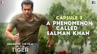 Making Of The Film  Ek Tha Tiger  Capsule 3 A Phenomenon called Salman Khan [upl. by Bauske740]