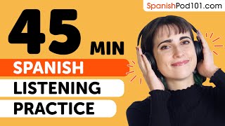 Practice Your Spanish Listening Skills in 45 Minutes  For Intermediate Learners [upl. by Aneehta]