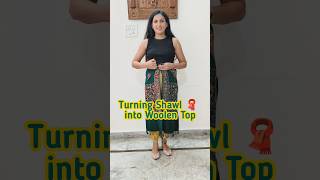 Turning Shawl 🧣 into Woolen Top ✨diy shawltutorial shawl winterfashion shorts shorts [upl. by Deuno36]