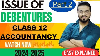 ISSUE OF DEBENTURES  PART 2  CLASS 12TH ACCOUNTANCY  JOURNAL ENTRIES [upl. by Noval]