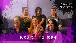 DEPOIS DA MEIA NOITE  REACT EP4 T2 [upl. by Silas996]