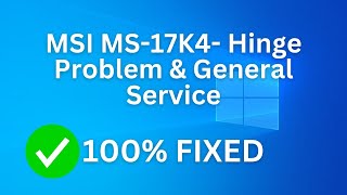 MSI MS17K4 Hinge Problem amp General Service [upl. by Ydaf]