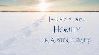 FR AUSTIN FLEMING HOMILY  JANUARY 21 2024 [upl. by Naraa]