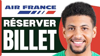 Comment Réserver Un Billet Davion Air France  En 2024 [upl. by Alan]