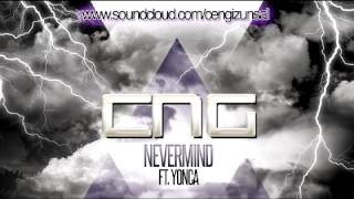 CNG  Nevermind Ft Yonca [upl. by Lavella777]