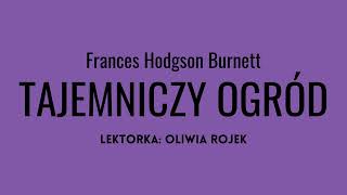 Frances Hodgson Burnett quotTajemniczy ogródquot  rozdział 6  Oliwia Rojek [upl. by Loram]