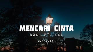 NOAH Feat BCL  Mencari Cinta  Lyrics [upl. by Eeladnerb98]