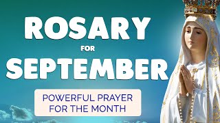 🙏 ROSARY for SEPTEMBER 2024 🙏 Powerful Rosary Prayer for the MONTH [upl. by Arahc765]