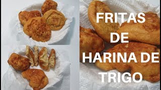 Fritas de Harina de Trigo o Arepuelas [upl. by Uda]