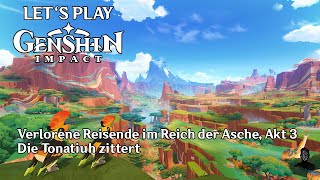 Genshin Impact  Verlorene Reisende im Reich der Asche Akt 3  Die Tonatiuh zittert [upl. by Ledoux]