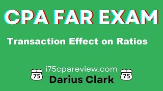 CPA FAR Exam Financial Accounting and Reporting Transaction Effect on RatiosBy Darius Clark [upl. by Duax]