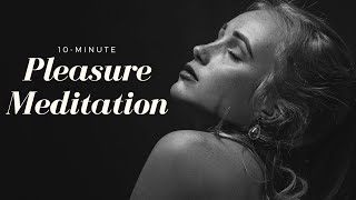 10Minute Pleasure Meditation [upl. by Anton]