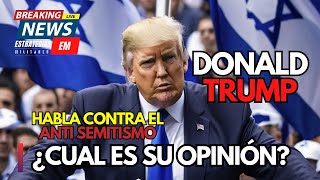 NOTICIA ULTIMA HORA ISRAEL  DONALD TRUMP HABLA DEL EL ANTI SEMITISMO EN ESTADOS UNIDOS ¿QUÉ TRAMA [upl. by Max]