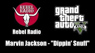 GTA V GTA 5  Rebel Radio  Marvin Jackson  quotDippin Snuffquot [upl. by Daahsar281]