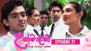 UNMADINI  උන්මාදිනී  EPISODE 21  20th December 2023 [upl. by Ardnaik]