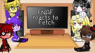 FNAF react to Fetch Song [upl. by Atekan]