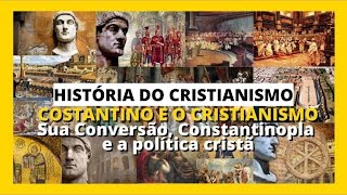 DC037  CONSTANTINO  Conversão Constantinopla e a política cristã História do Cristianismo [upl. by Luna]