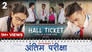 Hall Ticket  Episode 2  Antim Pariksha  Mini Series  Take A Break [upl. by Gaston]