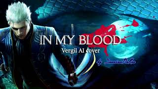 𝐈𝐍 𝐌𝐘 𝐁𝐋𝐎𝐎𝐃  Vergil AI cover [upl. by Mapes]