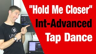 Hold Me Closer Intermediate Advanced Tap Dance Lesson Tutorial [upl. by Seraphina388]