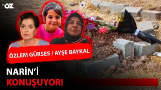 ÖZLEM GÜRSES amp AYŞE BAYKAL NARİN’İ KONUŞUYOR [upl. by Pesek]