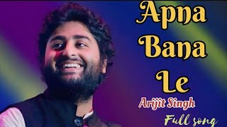 Tu Mera Koi Na Hoke Bhi kuch Lage Full Song Arijit Singh Apna Bana Le Piya [upl. by Kerred]