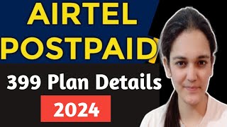 Airtel Postpaid 399 Plan Details 2024  Postpaid Plan Airtel 399 [upl. by Elleuqar]