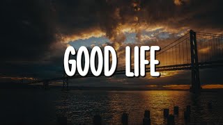 GEazy Kehlani  Good Life Lyrics [upl. by Wales76]