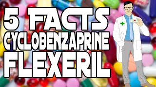 5 FACTS CYCLOBENZAPRINE FLEXERIL [upl. by Adnauqaj]