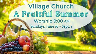 Summer Worship at 9 AM June 23  Village Church in Wellesley [upl. by December839]