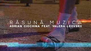 Adrian Ciochina feat Valera Leovskii  Răsună Muzica Official Video 2017 [upl. by Damian181]