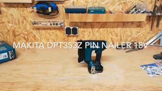 Makita DPT353Z PIN NAILER 18V [upl. by Veats]