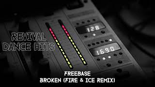 Freebase  Broken Fire amp Ice Remix HQ [upl. by Yrian]