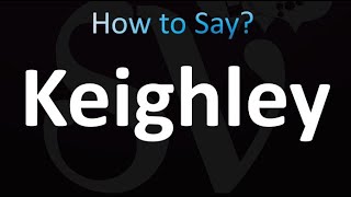 How to Pronounce Keighley correctly [upl. by Haisoj338]