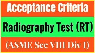 English Acceptance criteria for Radiography Test  RT ASME section VIII Div I [upl. by Alwyn]