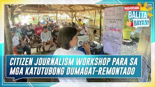 Citizen journalism workshop ng ABSCBN News sa mga katutubong DumagatRemontado [upl. by Natividad889]