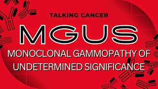 MGUS Monoclonal Gammopathy of Undetermined Significance [upl. by Tehr466]